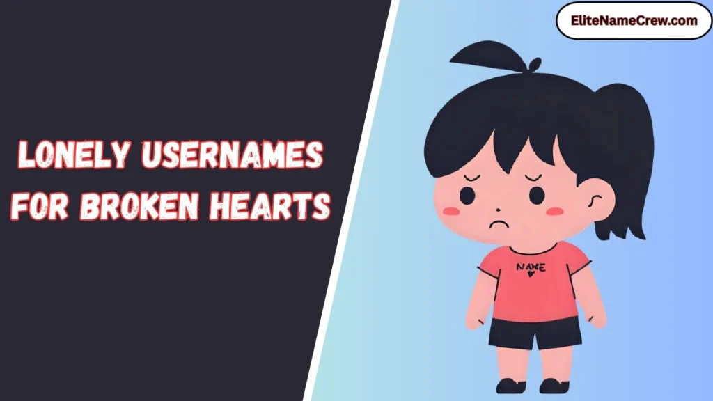 Lonely Usernames for Broken Hearts