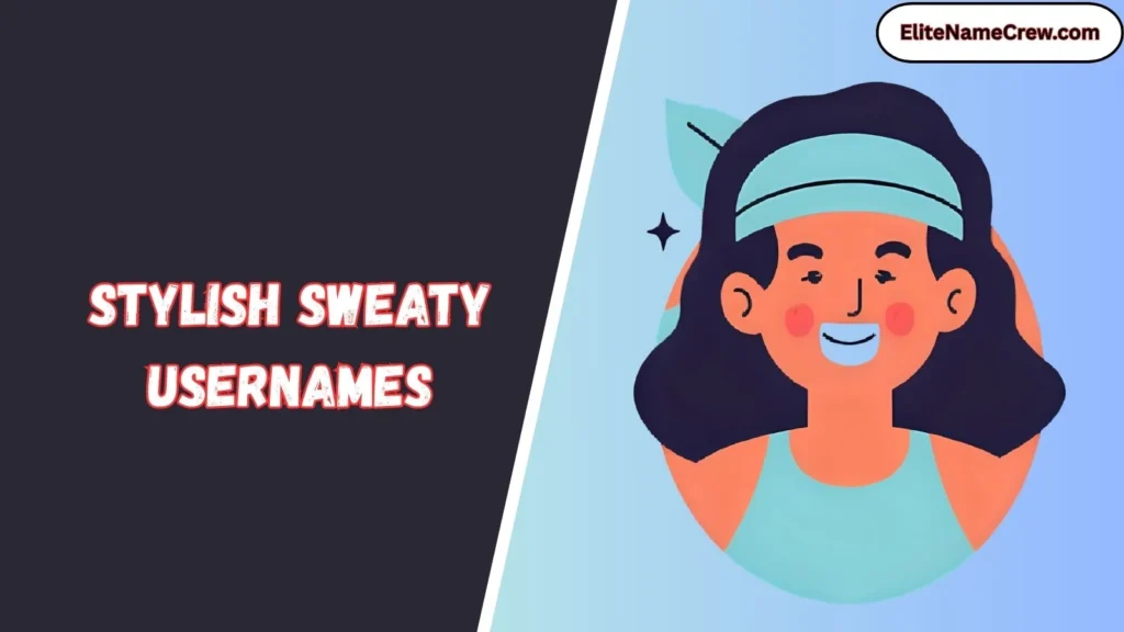 Stylish Sweaty Usernames