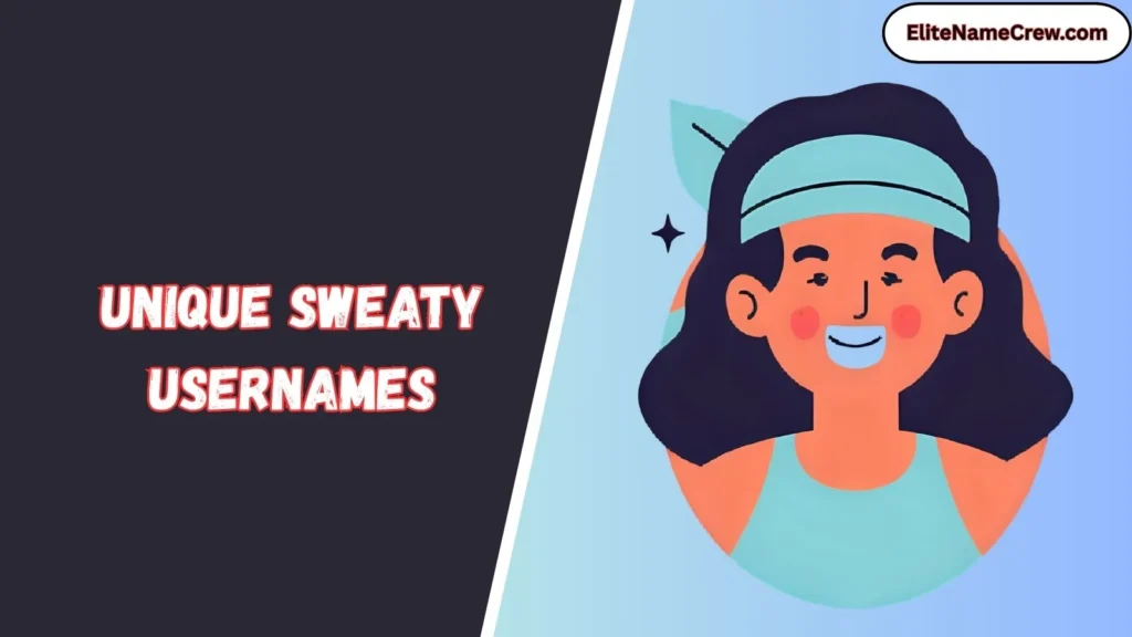 Unique Sweaty Usernames