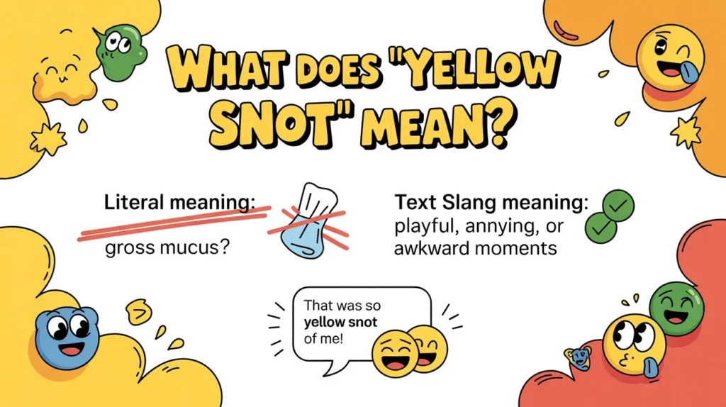 Yellow Snot Mean in Text