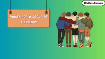 Names for a Group of 6 Friends